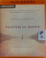 North of Hope written by Shannon Huffman Polson performed by Shannon Huffman Polson on MP3 CD (Unabridged)